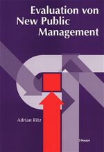 ISBN 9783258065977: Evaluation von New Public Management: Grundlagen und empirische Ergebnisse der Bewertung von Verwaltungsreformen in der schweizerischen Bundesverwaltung Ritz, Adrian