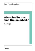 ISBN 9783258066868: Wie schreibt man eine Diplomarbeit?