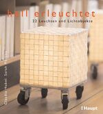 hell erleuchtet – 22 Leuchten und Lichtobjekte