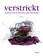 ISBN 9783258073033: verstrickt: Stricken mit neuen Ideen und Materialien Ruth Lee