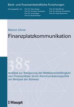 ISBN 9783258073552: Finanzplatzkommunikation: Ansätze zur Steigerung der Wettbewerbsfähigkeit von Finanzplätzen durch Kommunikationspolitik am Beispiel der Schweiz (Bank- und finanzwirtschaftliche Forschungen) Ulmer, Marion