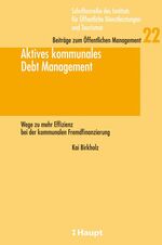 ISBN 9783258073682: Aktives kommunales Debt Management: Wege zu mehr Effizienz bei der kommunalen Fremdfinanzierung (Schriftenreihe des Instituts für öffentliche ... Beiträge zum öffentlichen Management) Birkholz, Kai