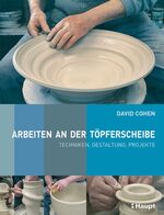 ISBN 9783258074139: Arbeiten an der Töpferscheibe - Techniken, Gestaltung, Projekte