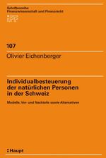 ISBN 9783258074207: Individualbesteuerung der natürlichen Personen in der Schweiz: Modelle, Vor- und Nachteile sowie Alternativen (Schriftenreihe Finanzwissenschaft und Finanzrecht) Eichenberger, Olivier