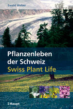 Pflanzenleben der Schweiz - die Naturgeschichte einer artenreichen Flora