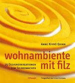 Wohnambiente mit Filz – 25 Designerkreationen zum Selbermachen