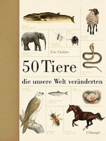 ISBN 9783258078557: 50 Tiere, die unsere Welt veränderten