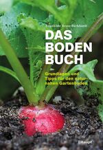 ISBN 9783258079769: Das Boden-Buch - Grundlagen und Tipps für den naturnahen Gartenboden