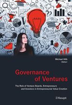 ISBN 9783258081656: Governance of Ventures – The Role of Venture Boards, Entrepreneurs and Investors in Entrepreneurial Value Creation