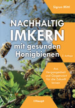 ISBN 9783258082967: Nachhaltig Imkern mit gesunden Honigbienen - Aus Vergangenheit und Gegenwart für die Zukunft lernen