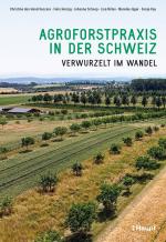 ISBN 9783258083667: Agroforstpraxis in der Schweiz | Verwurzelt im Wandel | Christina den Hond-Vaccaro (u. a.) | Taschenbuch | 272 S. | Deutsch | 2025 | Haupt Verlag AG | EAN 9783258083667