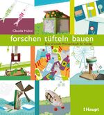 forschen, tüfteln, bauen – Das Umwelt-Mitmachbuch für Kinder