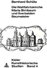 ISBN 9783261009043: Die Wallfahrtskirche Maria Birnbaum und ihre beiden Baumeister | Bernhard Schütz | Taschenbuch | Kieler kunsthistorische Studien | Paperback | Deutsch | Peter Lang | EAN 9783261009043