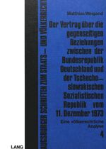 ISBN 9783261009890: Der Vertrag über die gegenseitigen Beziehungen zwischen der Bundesrepublik Deutschland und der tschechoslowakischen sozialistischen Republik vom 11. Dezember 1973 – Eine völkerrechtliche Analyse