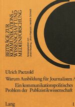 ISBN 9783261009982: Warum Ausbildung für Journalisten? : Ein kommunikationspolit. Problem d. Publizistikwissenschaft / mit Widmung des Verfassers Beiträge zur Kommunikationswissenschaft und Medienforschung Band 1