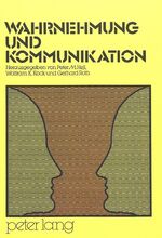 ISBN 9783261026835: Wahrnehmung und Kommunikation. Herausgegeben und mit einem Vorwort von Peter M. Hejl, Wolfram K. Köck und Gerhard Roth. Mit Beiträgen u.a. von Gerhard Vollmer, Erich Jantsch, Bernhard Rensch, Humbert Maturana, Ludger Rensing, Thure von Uexküll, Volker Schurig, Karl Gloning, Nikolaus Wenturis, Friedrich Stumpfl, Helmut Rüssmann, Eike Schmidt, Peter M. Hejl, Wolfram K. Köck und Gerhard Roth. Mit einem Literaturverzeichnis.