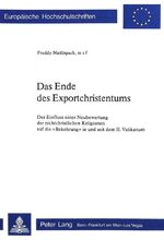 ISBN 9783261030023: Das Ende des Exportchristentums - Der Einfluss einer Neubewertung der nichtchristlichen Religionen auf die «Bekehrung» in und seit dem II. Vatikanum