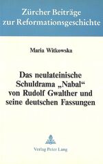 ISBN 9783261036889: Das neulateinische Schuldrama «Nabal» von Rudolf Gwalther und seine deutschen Fassungen