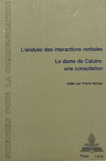 L' analyse des interactions verbales, la dame de Caluire - une consultation - actes du colloque tenu à l'Univ. de Lyon 2 du 13 - 15 décembre 1985