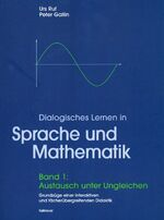 Dialogisches Lernen in Sprache und Mathematik. Paket aus Band 1: Austausch unter Ungleichen und Band 2: Spuren legen - Spuren lesen - Austausch unter Ungleichen: Grundzüge einer interaktiven und fächerübergreifenden Didaktik