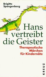 ISBN 9783268002344: Hans vertreibt die Geister. Therapeutische Märchen für Kindernöte Brigitte Spangenberg; Ernst Spangenberg and Anja Spangenberg