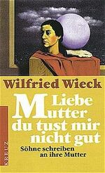 ISBN 9783268002542: Liebe Mutter, du tust mir nicht gut – Söhne schreiben an ihre Mutter