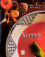 ISBN 9783275011865: Suppen - 120 köstliche Rezepte