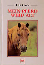 ISBN 9783275011940: Mein Pferd wird alt Over, Uta