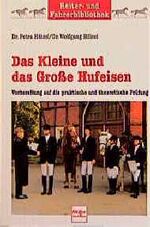 ISBN 9783275012107: Das Kleine und das Grosse Hufeisen – Vorbereitung auf die praktische und theoretische Prüfung