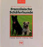 ISBN 9783275012589: Französische Schäferhunde – Ursprung - Aufzucht - Erziehung - Pflege