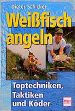 Dieter Schicker: Weissfisch angeln. Topt Dieter Schicker: Weissfisch angeln. Topt