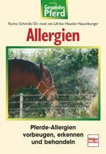 Allergien - Pferde-Allergien vorbeugen, erkennen und behandeln