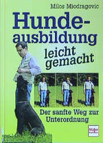 ISBN 9783275014217: Hundeausbildung leicht gemacht: Der sanfte Weg zur Unterordnung