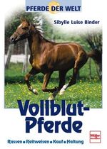 ISBN 9783275014361: Vollblut-Pferde – Rassen, Reitweisen, Kauf, Haltung