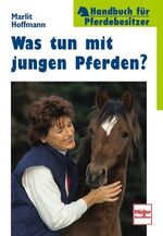 ISBN 9783275014453: Was tun mit jungen Pferden