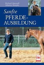 Sanfte Pferdeausbildung Maxwell, Richard Sanfte Pferdeausbildung Maxwell, Richard