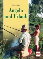 ISBN 9783275015832: Angeln und Urlaub