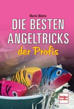 ISBN 9783275016099: Die besten Angeltricks der Profis