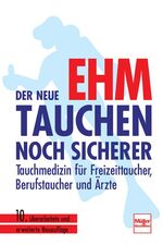 ISBN 9783275016105: Der neue Ehm - Tauchen noch sicherer - Tauchmedizin für Freizeittaucher, Berufstaucher und Ärzte