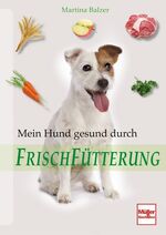 ISBN 9783275019137: Mein Hund gesund durch Frischfütterung