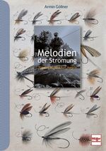 ISBN 9783275023127: Melodien der Strömung - 70 Jahre Passion fürs Angeln