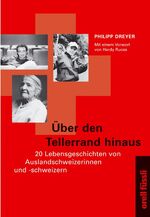 ISBN 9783280026991: Über den Tellerrand hinaus: 20 Lebensgeschichten von Auslandschweizerinnen und -schweizern Dreyer, Philipp