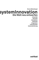 ISBN 9783280051993: SystemInnovation: Die Welt neu entwerfen von Bruno Weisshaupt Innovationen Erfindungen iPod Systemsicht Funktionalität Kommunikationstechnologien Informationstechnologien Urbanität Identität Interakti