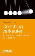 ISBN 9783280052174: Coaching verkaufen: Provokative Denkanstösse für Coachs Schmid, Eugen W