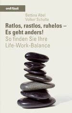 ISBN 9783280052372: Ratlos, rastlos, ruhelos - Es geht anders! - So finden Sie Ihre Life-Work-Balance