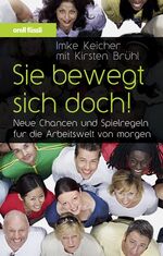 ISBN 9783280052884: Sie bewegt sich doch! Neue Chancen und Spielregeln für die Arbeitswelt von morgen