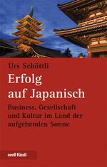 ISBN 9783280052990: Erfolg auf Japanisch: Gesellschaft und Kultur im Land der aufgehenden Sonne Schöttli, Urs