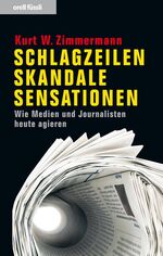 ISBN 9783280054185: Schlagzeilen, Skandale, Sensationen – Wie Medien und Journalisten heute agieren