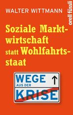 ISBN 9783280054857: Soziale Marktwirtschaft statt Wohlfahrtsstaat : Wege aus der Krise