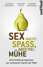 ISBN 9783280055571: Sex macht Spass, aber viel Mühe - Eine Entdeckungsreise zur schönsten Sache der Welt